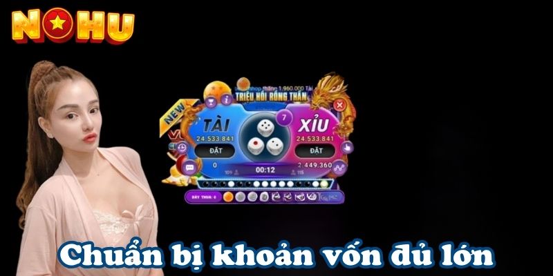 Chuẩn bị khoản vốn đủ lớn